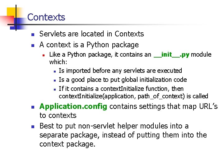 Contexts n n Servlets are located in Contexts A context is a Python package Contexts n n Servlets are located in Contexts A context is a Python package