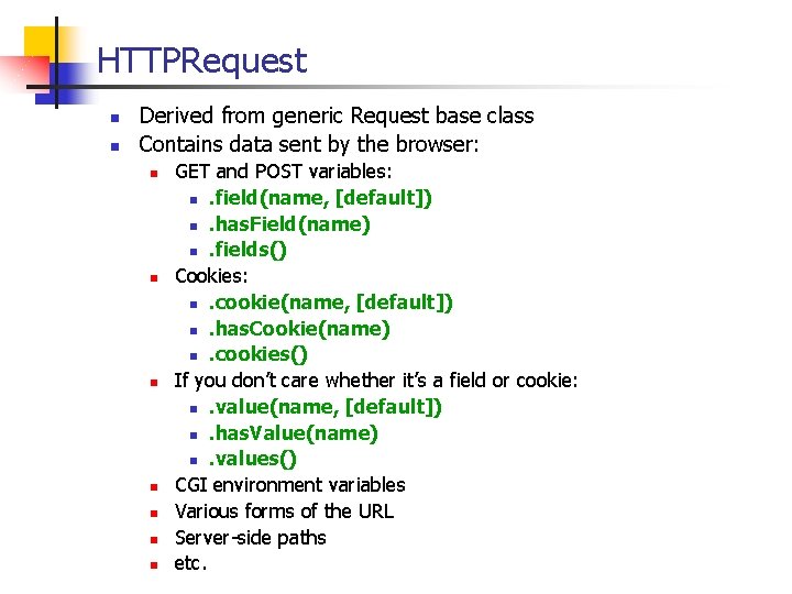 HTTPRequest n n Derived from generic Request base class Contains data sent by the HTTPRequest n n Derived from generic Request base class Contains data sent by the