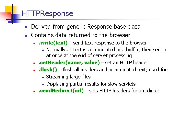 HTTPResponse n n Derived from generic Response base class Contains data returned to the HTTPResponse n n Derived from generic Response base class Contains data returned to the