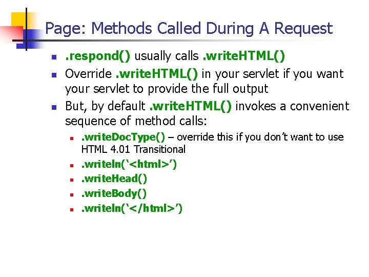 Page: Methods Called During A Request n n n . respond() usually calls. write. Page: Methods Called During A Request n n n . respond() usually calls. write.