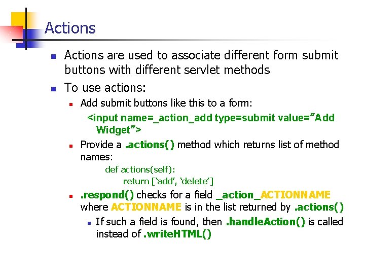 Actions n n Actions are used to associate different form submit buttons with different Actions n n Actions are used to associate different form submit buttons with different