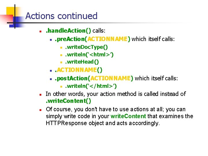Actions continued n . handle. Action() calls: n. pre. Action(ACTIONNAME) which itself calls: n Actions continued n . handle. Action() calls: n. pre. Action(ACTIONNAME) which itself calls: n