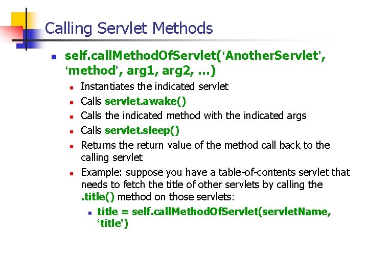 Calling Servlet Methods n self. call. Method. Of. Servlet(‘Another. Servlet’, ‘method’, arg 1, arg Calling Servlet Methods n self. call. Method. Of. Servlet(‘Another. Servlet’, ‘method’, arg 1, arg