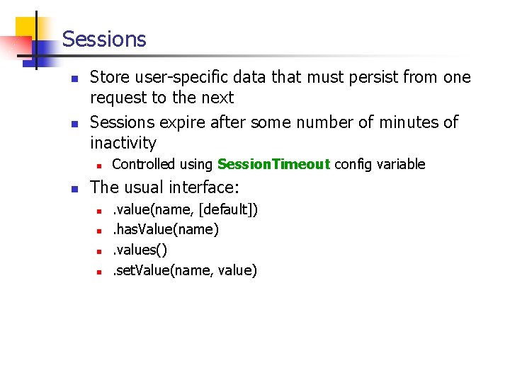 Sessions n n Store user-specific data that must persist from one request to the Sessions n n Store user-specific data that must persist from one request to the