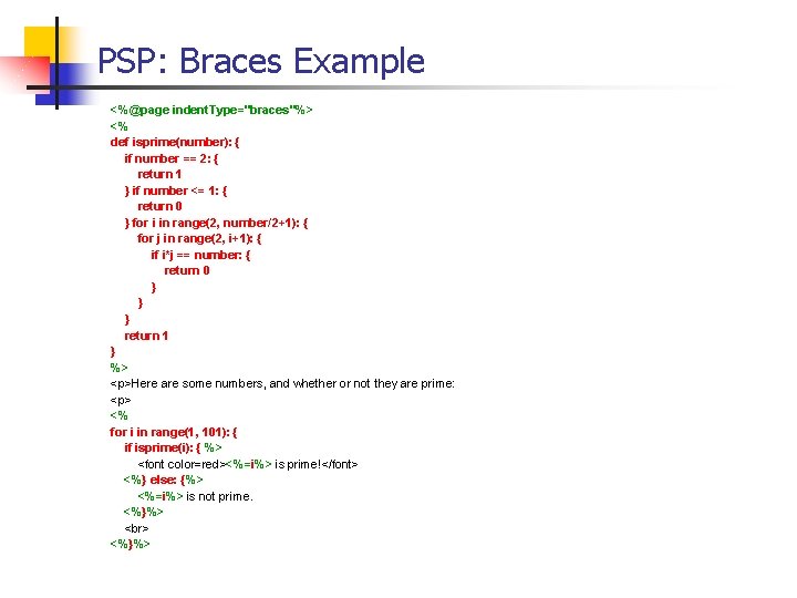 PSP: Braces Example <%@page indent. Type="braces"%> <% def isprime(number): { if number == 2: PSP: Braces Example <%@page indent. Type="braces"%> <% def isprime(number): { if number == 2: