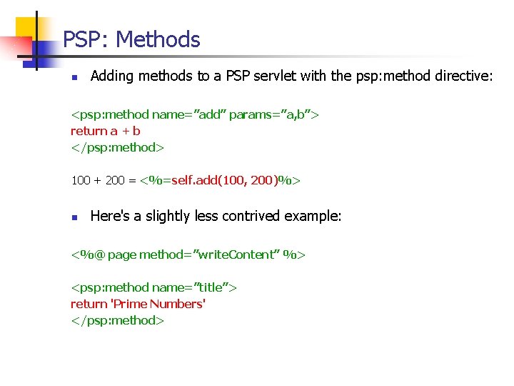 PSP: Methods n Adding methods to a PSP servlet with the psp: method directive: PSP: Methods n Adding methods to a PSP servlet with the psp: method directive: