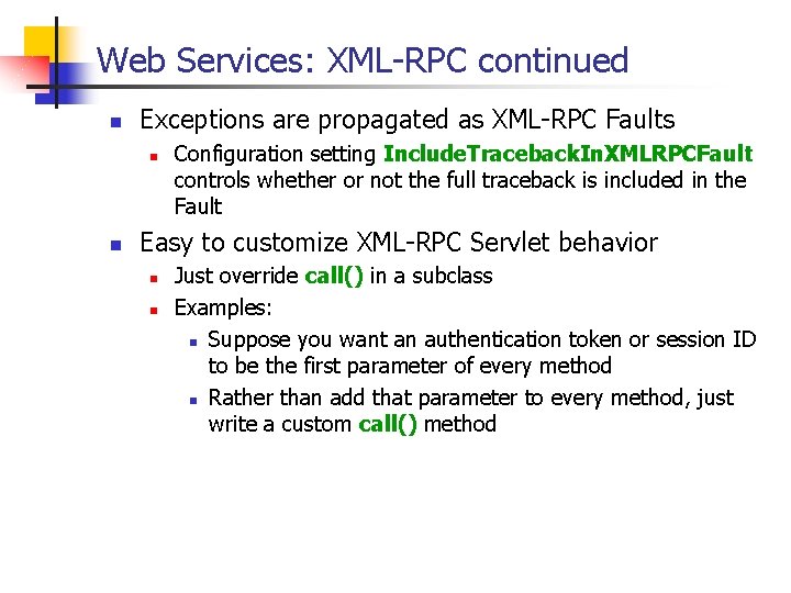 Web Services: XML-RPC continued n Exceptions are propagated as XML-RPC Faults n n Configuration Web Services: XML-RPC continued n Exceptions are propagated as XML-RPC Faults n n Configuration