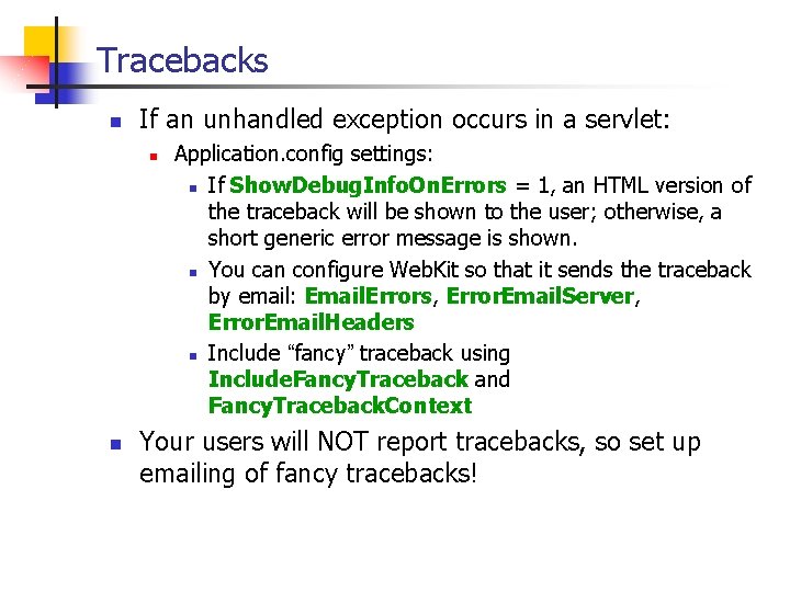 Tracebacks n If an unhandled exception occurs in a servlet: n n Application. config Tracebacks n If an unhandled exception occurs in a servlet: n n Application. config
