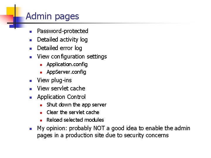 Admin pages n n Password-protected Detailed activity log Detailed error log View configuration settings Admin pages n n Password-protected Detailed activity log Detailed error log View configuration settings