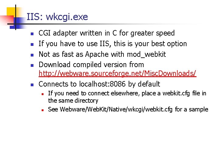 IIS: wkcgi. exe n n n CGI adapter written in C for greater speed IIS: wkcgi. exe n n n CGI adapter written in C for greater speed