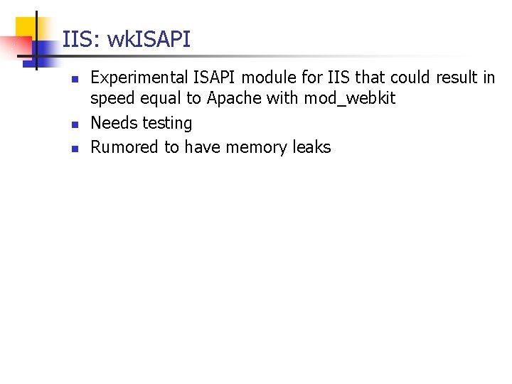 IIS: wk. ISAPI n n n Experimental ISAPI module for IIS that could result IIS: wk. ISAPI n n n Experimental ISAPI module for IIS that could result