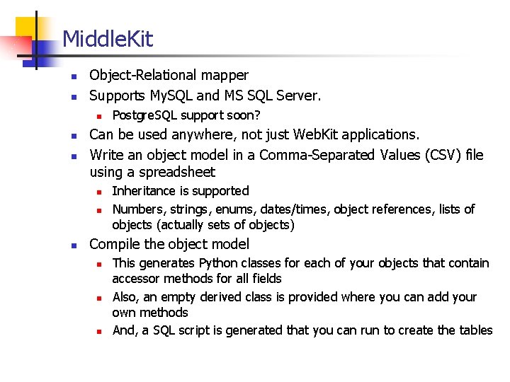 Middle. Kit n n Object-Relational mapper Supports My. SQL and MS SQL Server. n Middle. Kit n n Object-Relational mapper Supports My. SQL and MS SQL Server. n