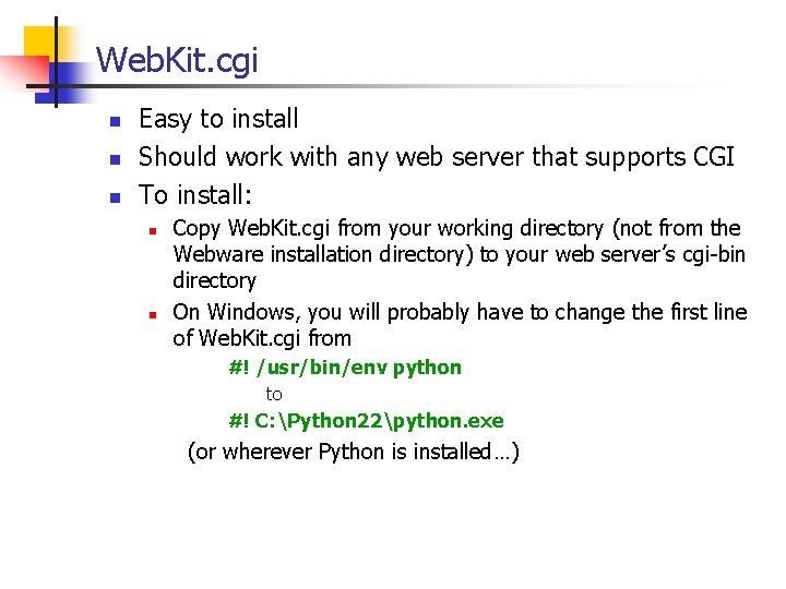 Web. Kit. cgi n n n Easy to install Should work with any web Web. Kit. cgi n n n Easy to install Should work with any web