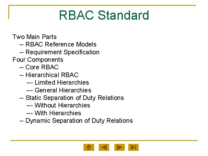RBAC Standard Two Main Parts -- RBAC Reference Models -- Requirement Specification Four Components