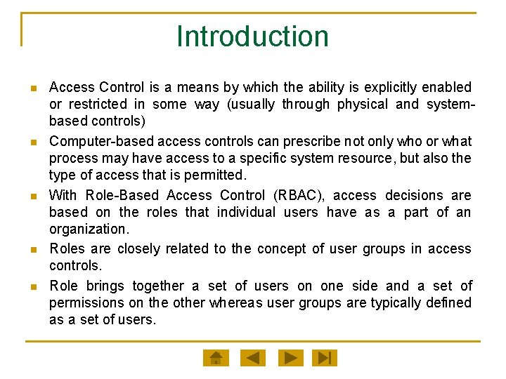 Introduction n n Access Control is a means by which the ability is explicitly