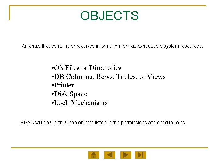 OBJECTS An entity that contains or receives information, or has exhaustible system resources. •