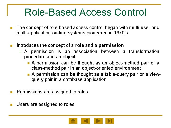 Role-Based Access Control n The concept of role-based access control began with multi-user and