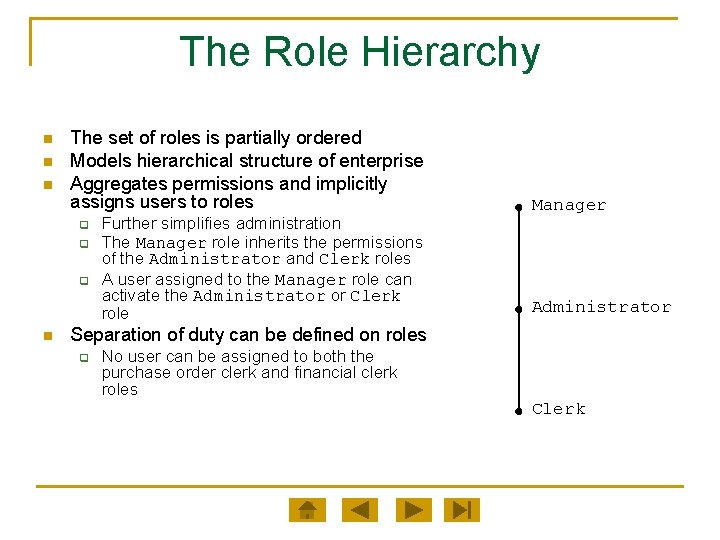 The Role Hierarchy n n n The set of roles is partially ordered Models