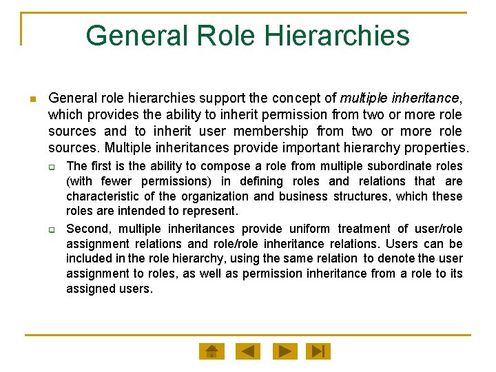 General Role Hierarchies n General role hierarchies support the concept of multiple inheritance, which