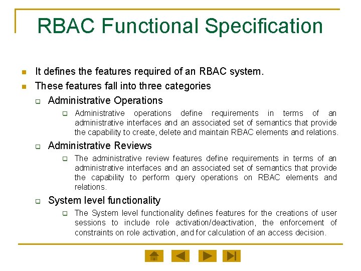 RBAC Functional Specification n n It defines the features required of an RBAC system.