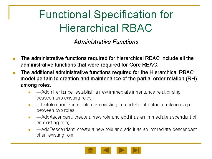 Functional Specification for Hierarchical RBAC Administrative Functions n n The administrative functions required for