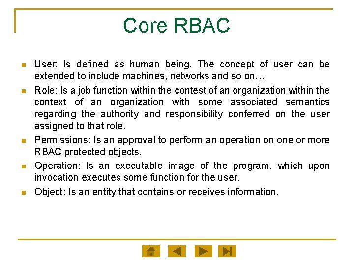 Core RBAC n n n User: Is defined as human being. The concept of
