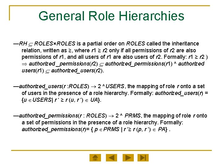 General Role Hierarchies —RH ROLES×ROLES is a partial order on ROLES called the inheritance