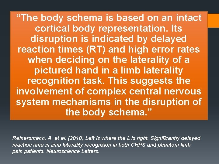 “The body schema is based on an intact cortical body representation. Its disruption is