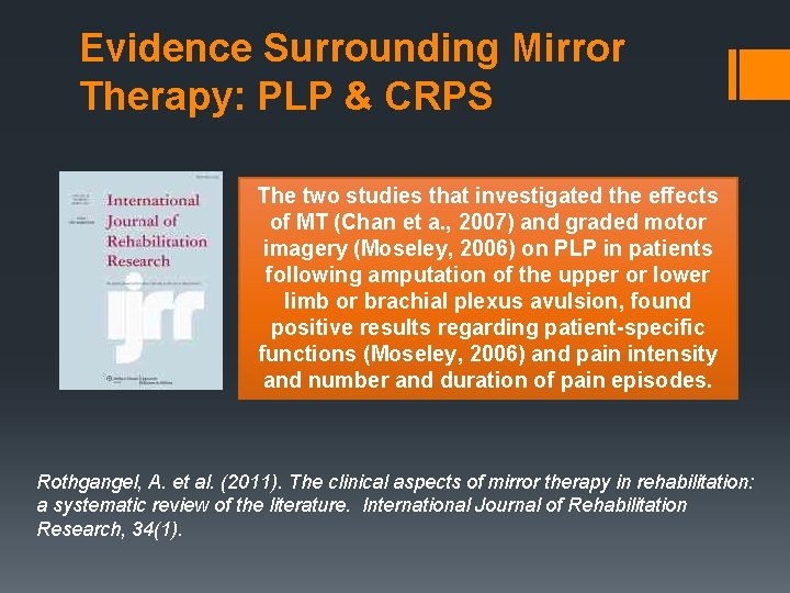 Evidence Surrounding Mirror Therapy: PLP & CRPS The two studies that investigated the effects