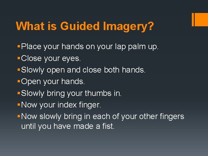 What is Guided Imagery? § Place your hands on your lap palm up. §