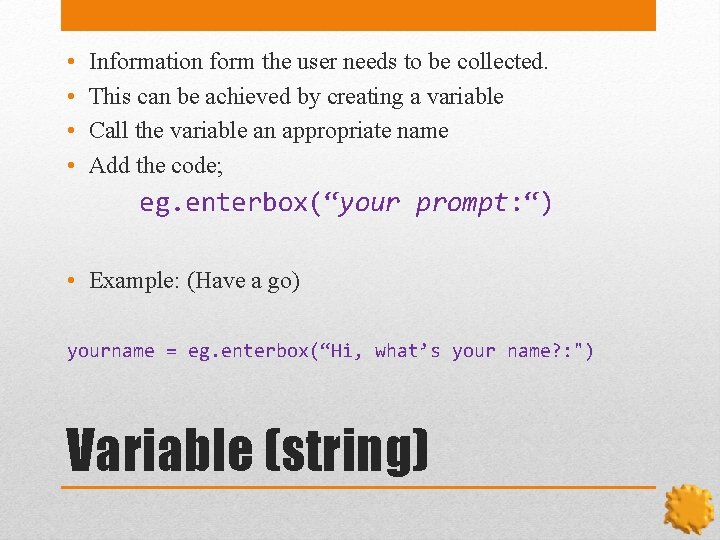  • • Information form the user needs to be collected. This can be