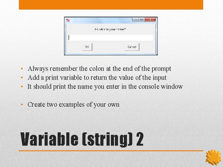  • Always remember the colon at the end of the prompt • Add