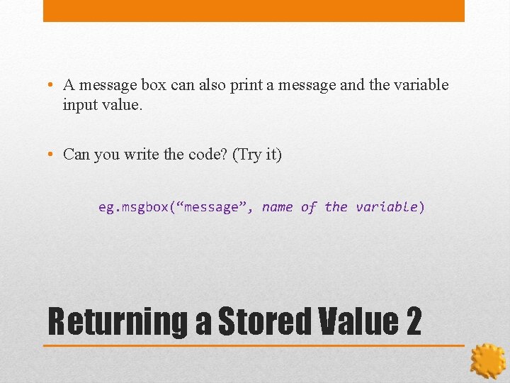  • A message box can also print a message and the variable input