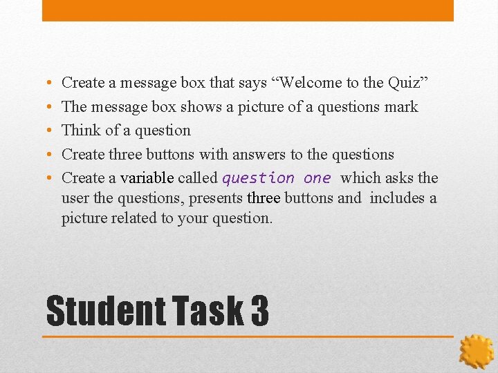 • • • Create a message box that says “Welcome to the Quiz”