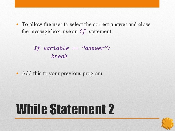  • To allow the user to select the correct answer and close the