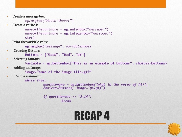  • • Create a message box eg. msgbox(“Hello there!”) Create a variable nameofthevariable