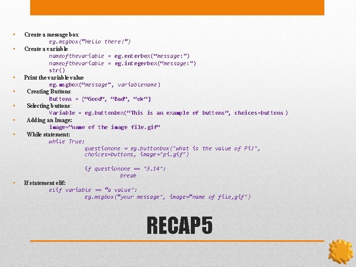  • • Create a message box eg. msgbox(“Hello there!”) Create a variable nameofthevariable