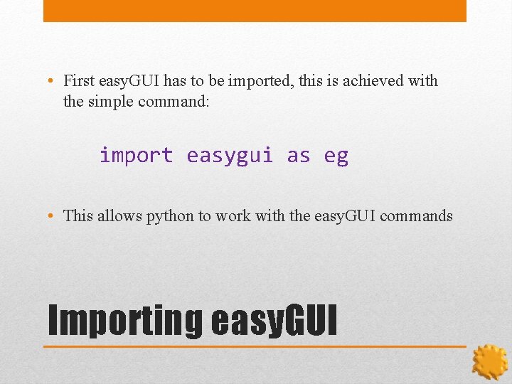  • First easy. GUI has to be imported, this is achieved with the