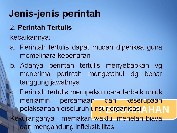 Jenis-jenis perintah 2. Perintah Tertulis kebaikannya: a. Perintah tertulis dapat mudah diperiksa guna memelihara