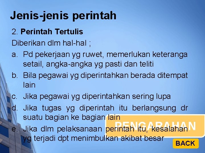 Jenis-jenis perintah 2. Perintah Tertulis Diberikan dlm hal-hal ; a. Pd pekerjaan yg ruwet,