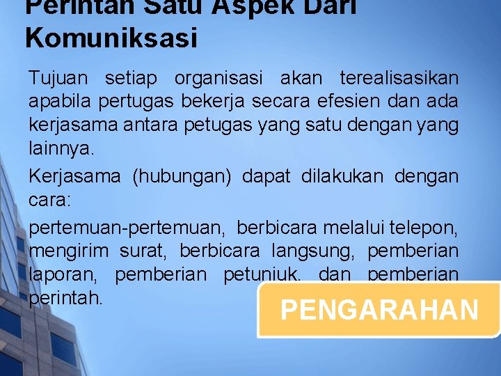 Perintah Satu Aspek Dari Komuniksasi Tujuan setiap organisasi akan terealisasikan apabila pertugas bekerja secara