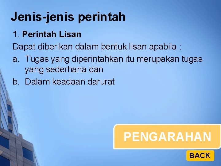 Jenis-jenis perintah 1. Perintah Lisan Dapat diberikan dalam bentuk lisan apabila : a. Tugas