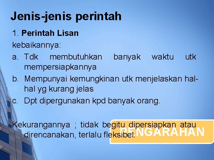 Jenis-jenis perintah 1. Perintah Lisan kebaikannya: a. Tdk membutuhkan banyak waktu utk mempersiapkannya b.