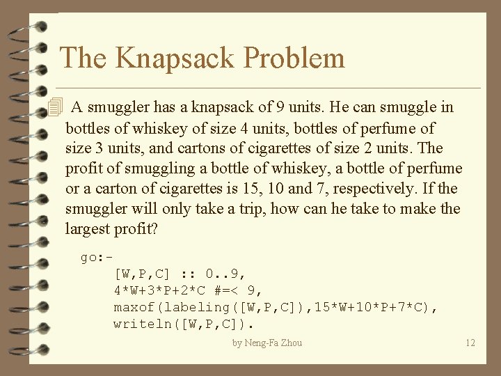 The Knapsack Problem 4 A smuggler has a knapsack of 9 units. He can