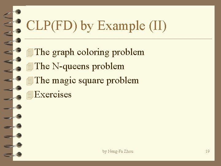 CLP(FD) by Example (II) 4 The graph coloring problem 4 The N-queens problem 4