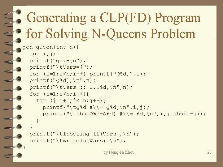 Generating a CLP(FD) Program for Solving N-Queens Problem gen_queen(int n){ int i, j; printf("go: