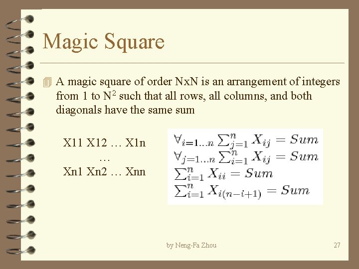 Magic Square 4 A magic square of order Nx. N is an arrangement of