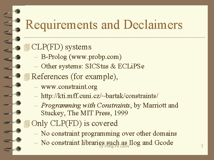 Requirements and Declaimers 4 CLP(FD) systems – B-Prolog (www. probp. com) – Other systems: