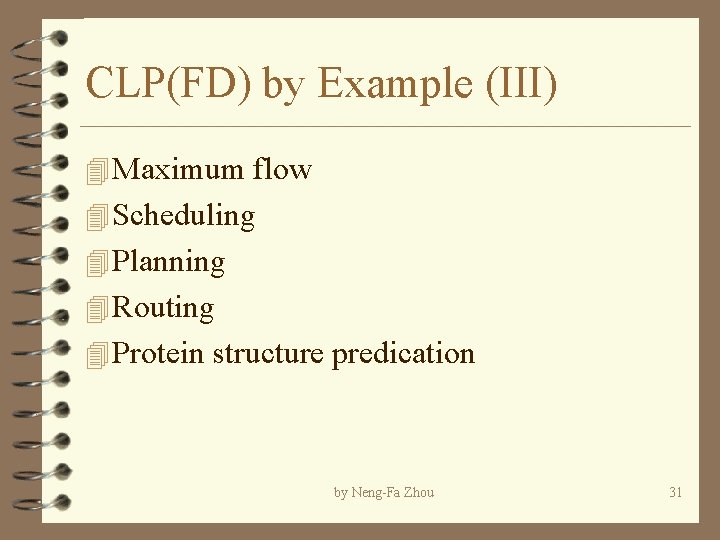 CLP(FD) by Example (III) 4 Maximum flow 4 Scheduling 4 Planning 4 Routing 4