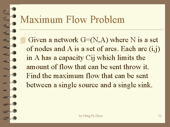 Maximum Flow Problem 4 Given a network G=(N, A) where N is a set